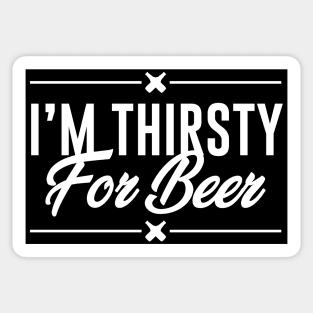 I am thirsty for beer Sticker